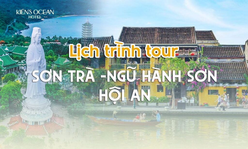 Chi tiết lịch trình tour Sơn Trà - Ngũ Hành Sơn - Hội An