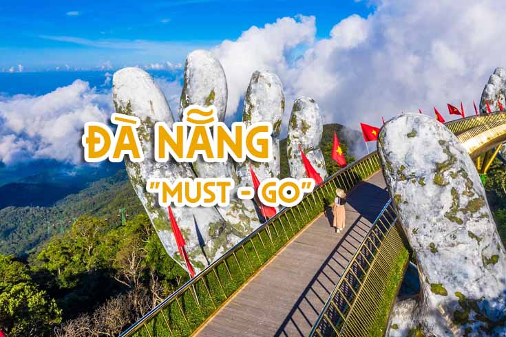 Đà Nẵng Must go. Bỏ túi list địa điểm tham quan không thể bỏ lỡ