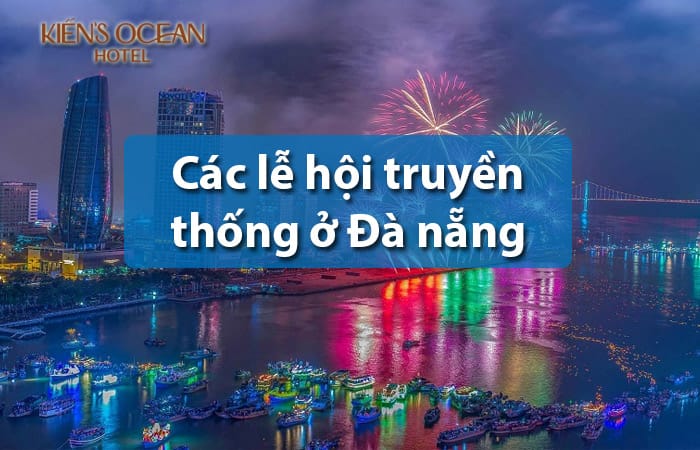 Top 11 Các lễ hội ở Đà Nẵng: Thời gian, kinh nghiệm tham gia