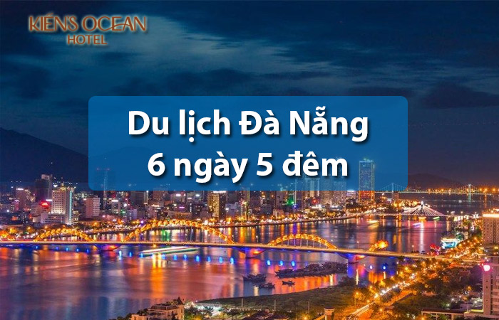 Kinh nghiệm du lịch Đà Nẵng 6 ngày 5 đêm tự túc