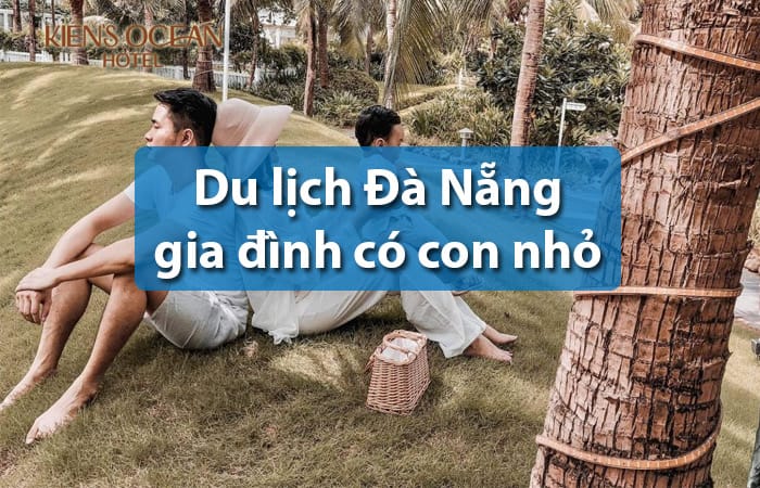 Kinh nghiệm du lịch đà nẵng cho gia đình có con nhỏ