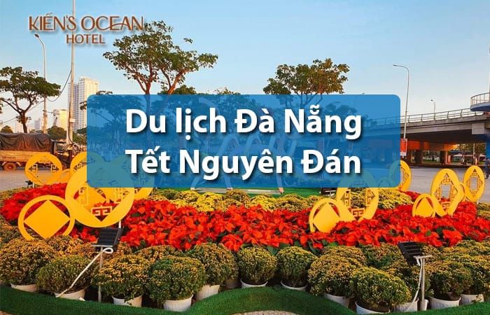 Kinh nghiệm du lịch Đà Nẵng dịp tết nguyên đán tiết kiệm