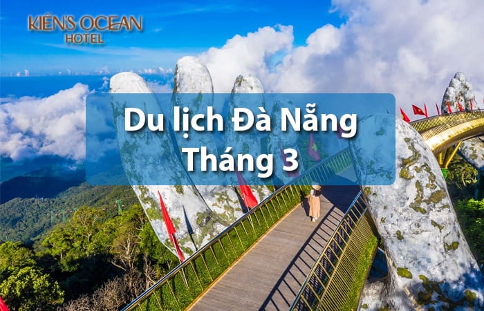 Kinh nghiệm du lịch Đà Nẵng tháng 3
