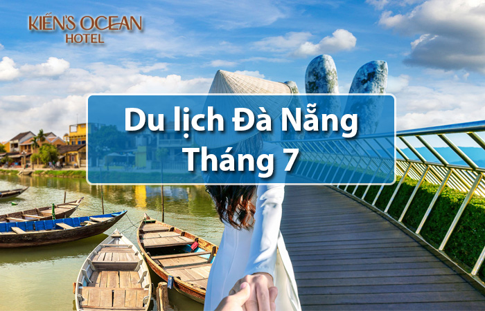 Kinh nghiệm du lịch đà nẵng tháng 7, có nên đi không?